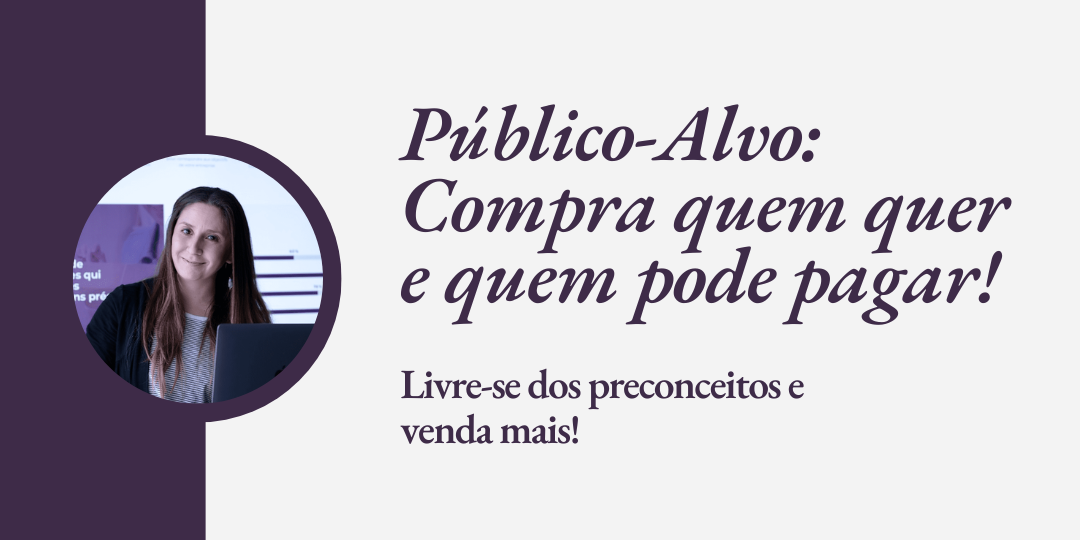 Público-Alvo é quem compra quem quer e quem pode pagar